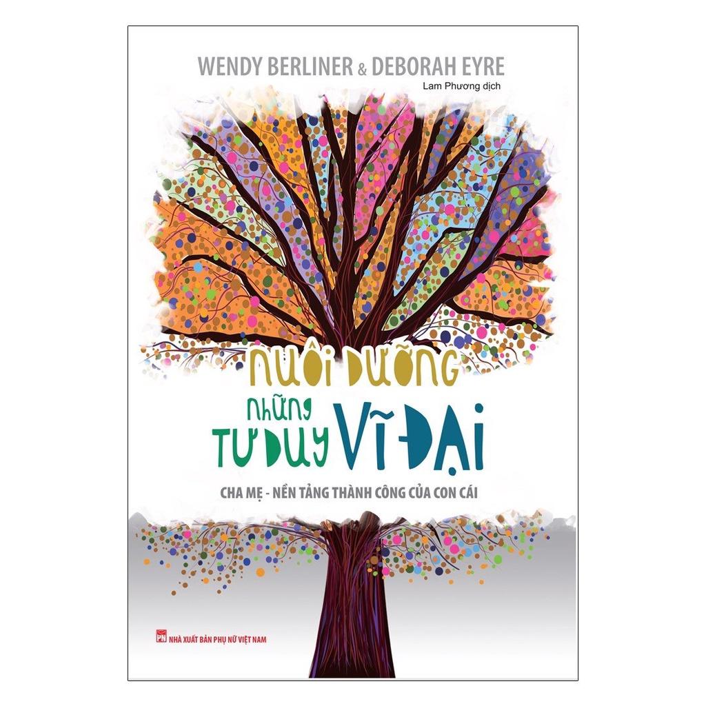 Nuôi Dưỡng Những Tư Duy Vĩ Đại - Cha Mẹ Là Nền Tảng Thành Công Của Con - Bản Quyền