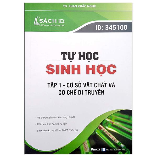 Tự Học Sinh Học - Tập 1: Cơ Sở Vật Chất Và Cơ Chế Di Truyền