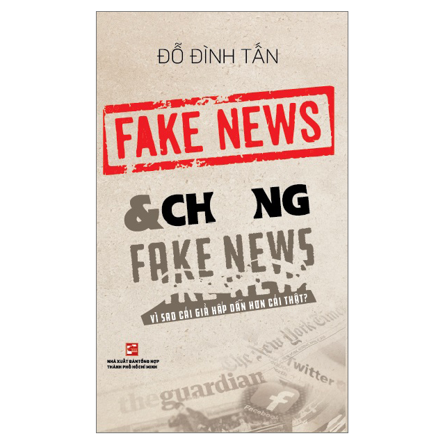 Fake News &amp; Chống Fake News - Vì Sao Cái Giả Hấp Dẫn Hơn Cái Thật?