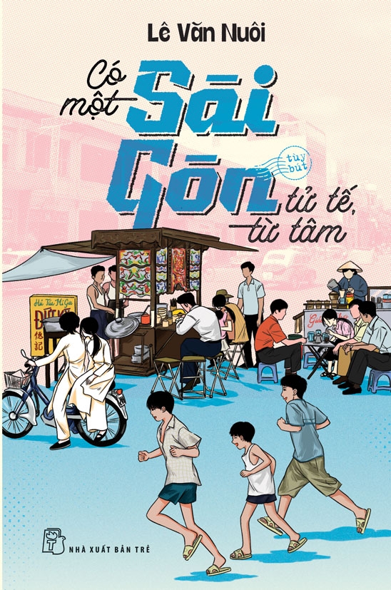 CÓ MỘT SÀI GÒN TỬ TẾ TỪ TÂM - Lê Văn Nuôi - NXB Trẻ