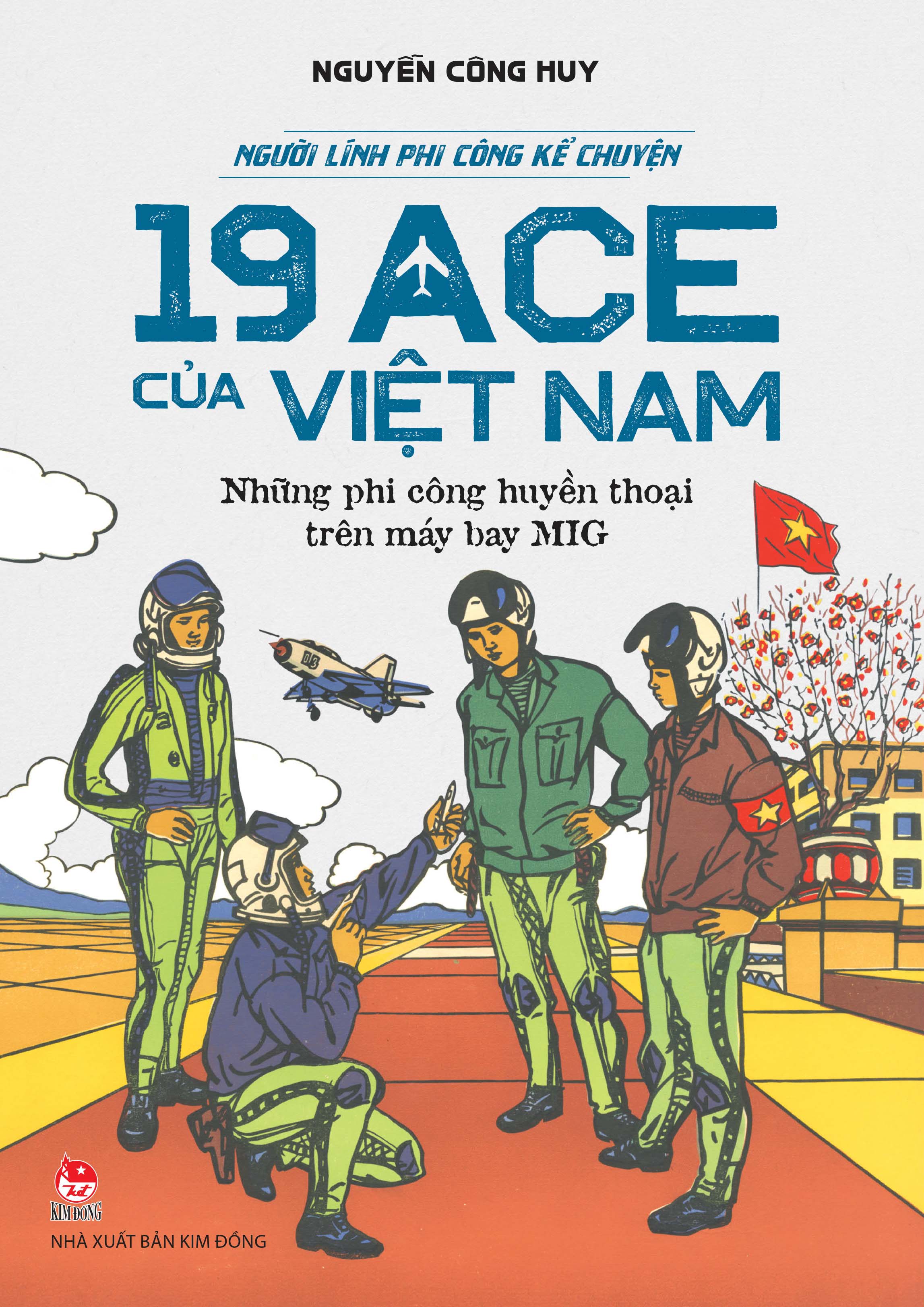 Sách Người Lính Phi Công Kể Chuyện: 19 ACE Của Việt Nam – Những Phi Công Huyền Thoại Trên Máy Bay Mig