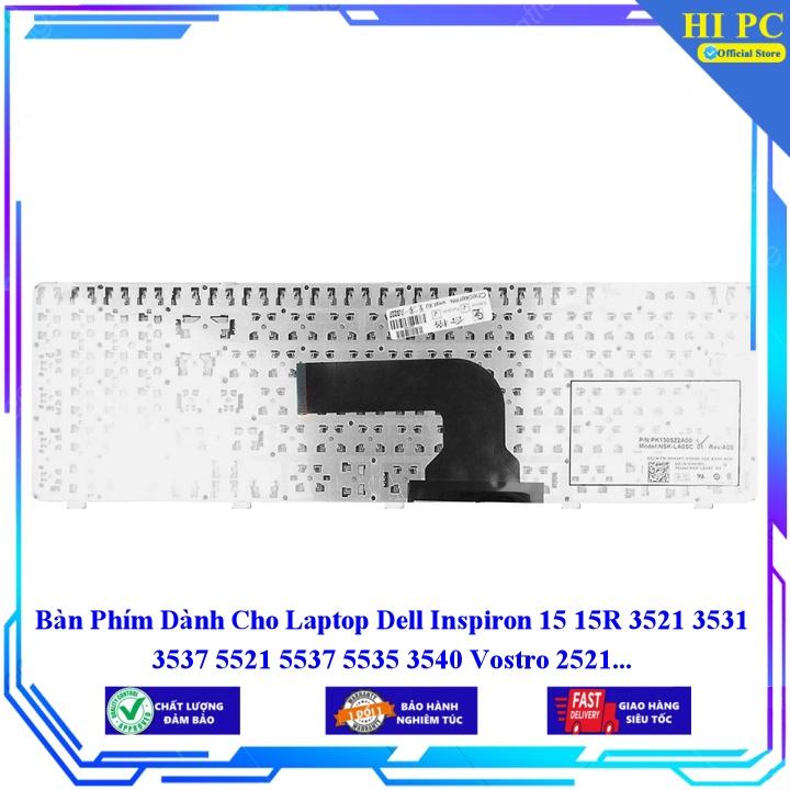 Bàn Phím Dành Cho Laptop Dell Inspiron 15 15R 3521 3531 3537 5521 5537 5535 3540 Vostro 2521 - Phím Zin - Hàng Nhập Khẩu