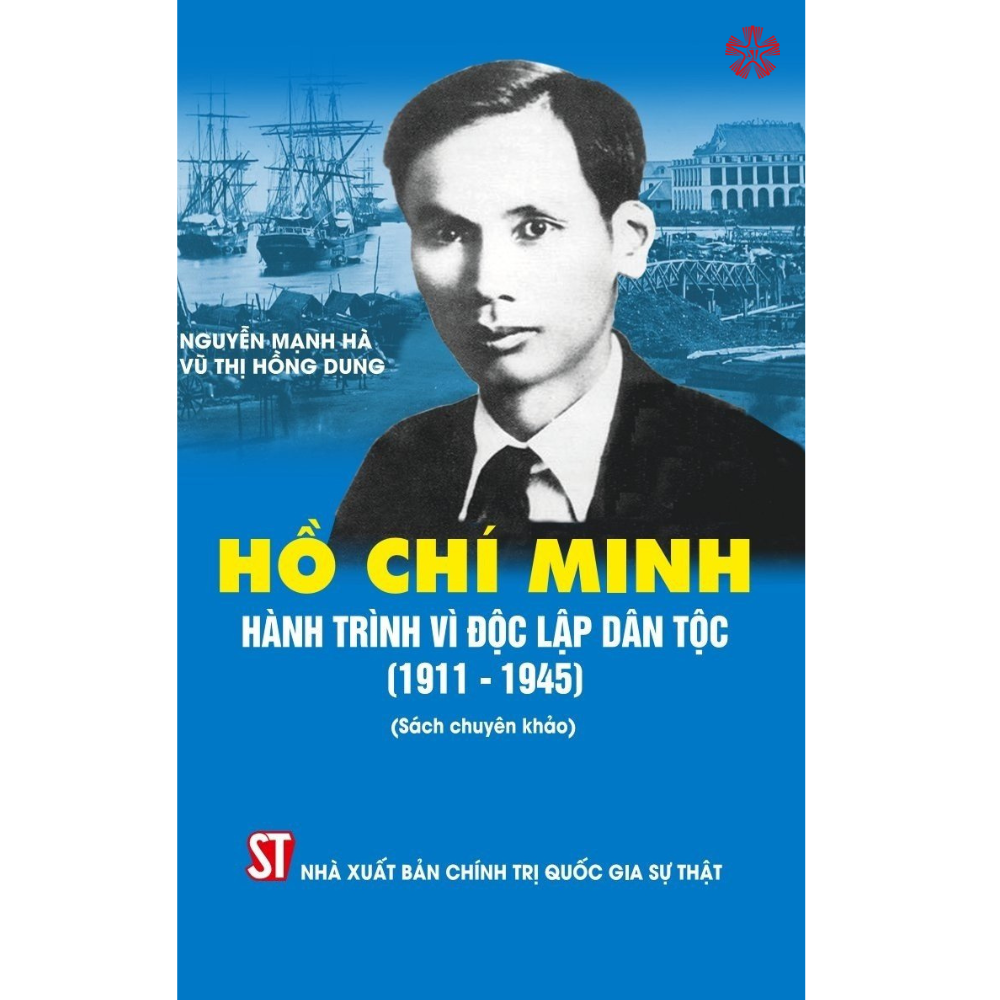 Hồ Chí Minh hành trình vì độc lập dân tộc (1911-1945)