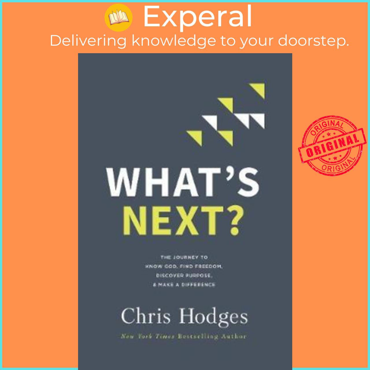 Sách - What's Next? : The Journey to Know God, Find Freedom, Discover Purpose, a by Chris Hodges