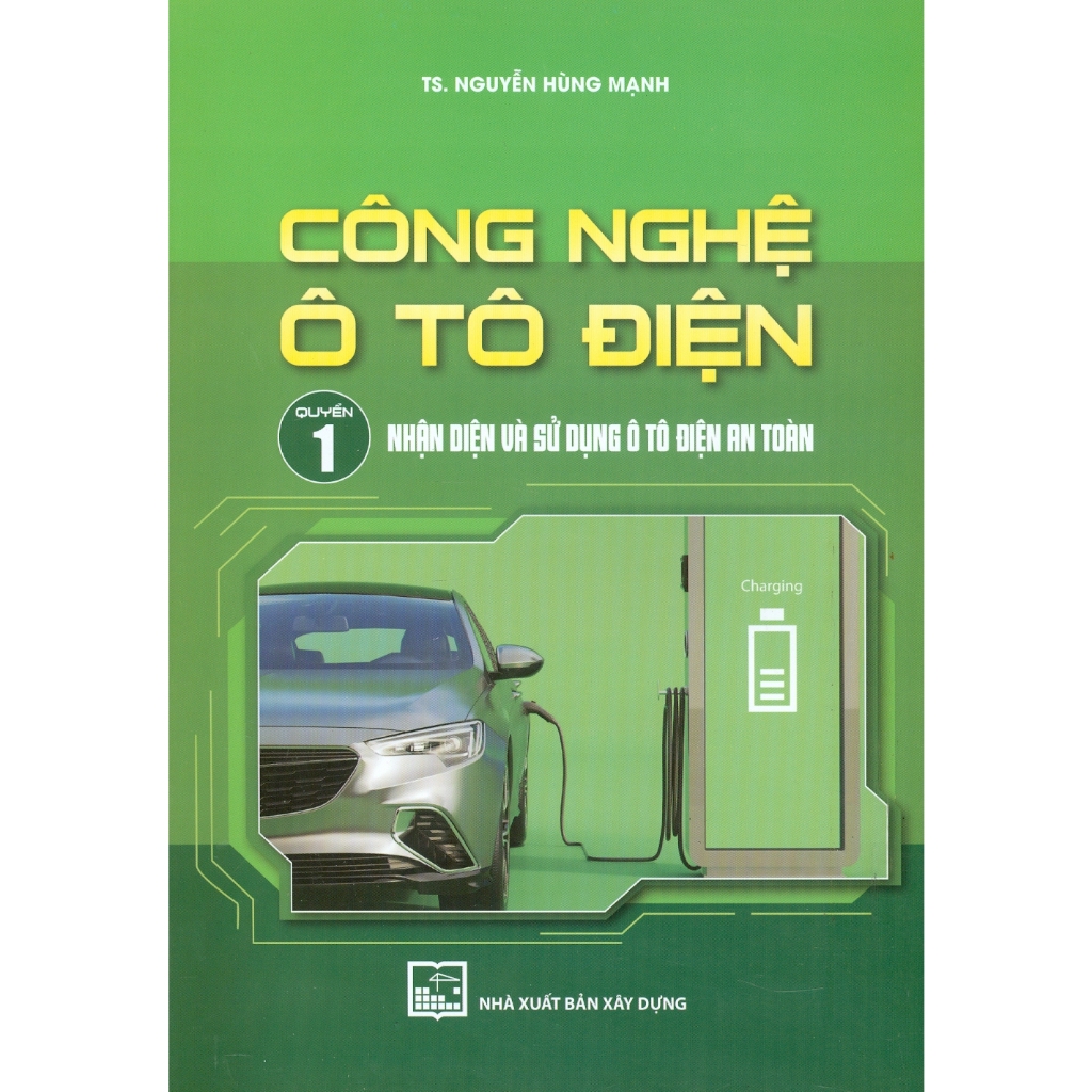 Sách - Công Nghệ Ô Tô Điện - Quyển 1: Nhận Diện Và Sử Dụng Ô Tô Điện An Toàn