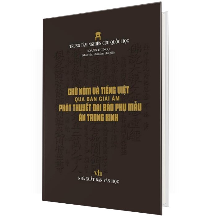 Chữ Nôm Và Tiếng Việt Qua Bản Giải Âm Phật Thuyết Đại Báo Phụ Mẫu Âm Trọng Kinh (Bìa cứng)