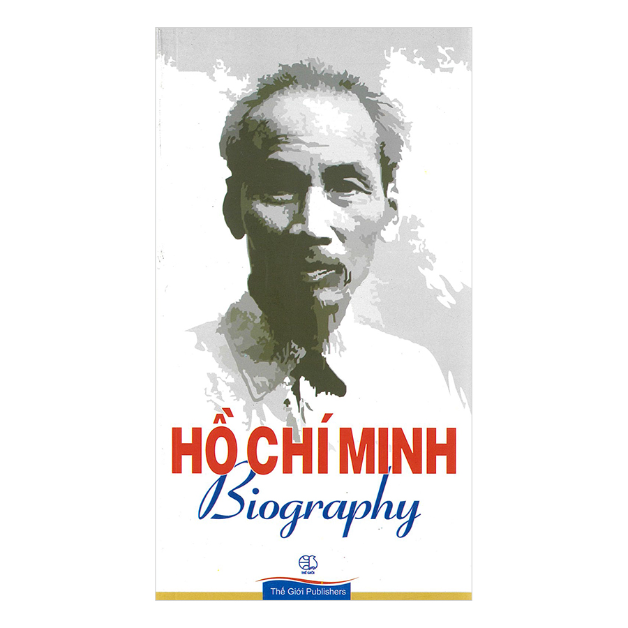 Hồ Chí Minh Biography (Tiểu Sử Hồ Chí Minh) (Tiếng Anh)