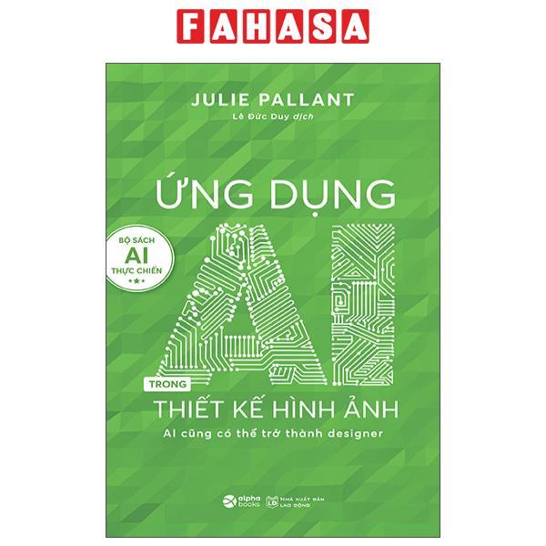 Sách - Ứng Dụng AI Trong Thiết Kế Hình Ảnh - Ai Cũng Có Thể Trở Thành Designer