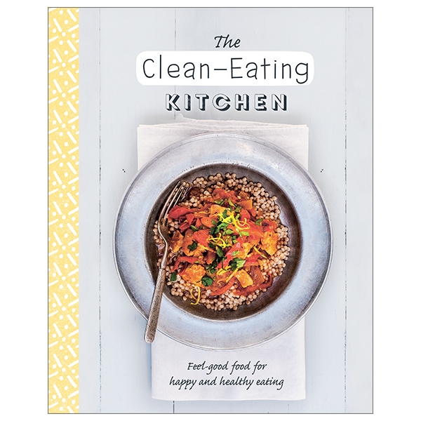 Health Kitchen: The Clean-Eating Kitchen