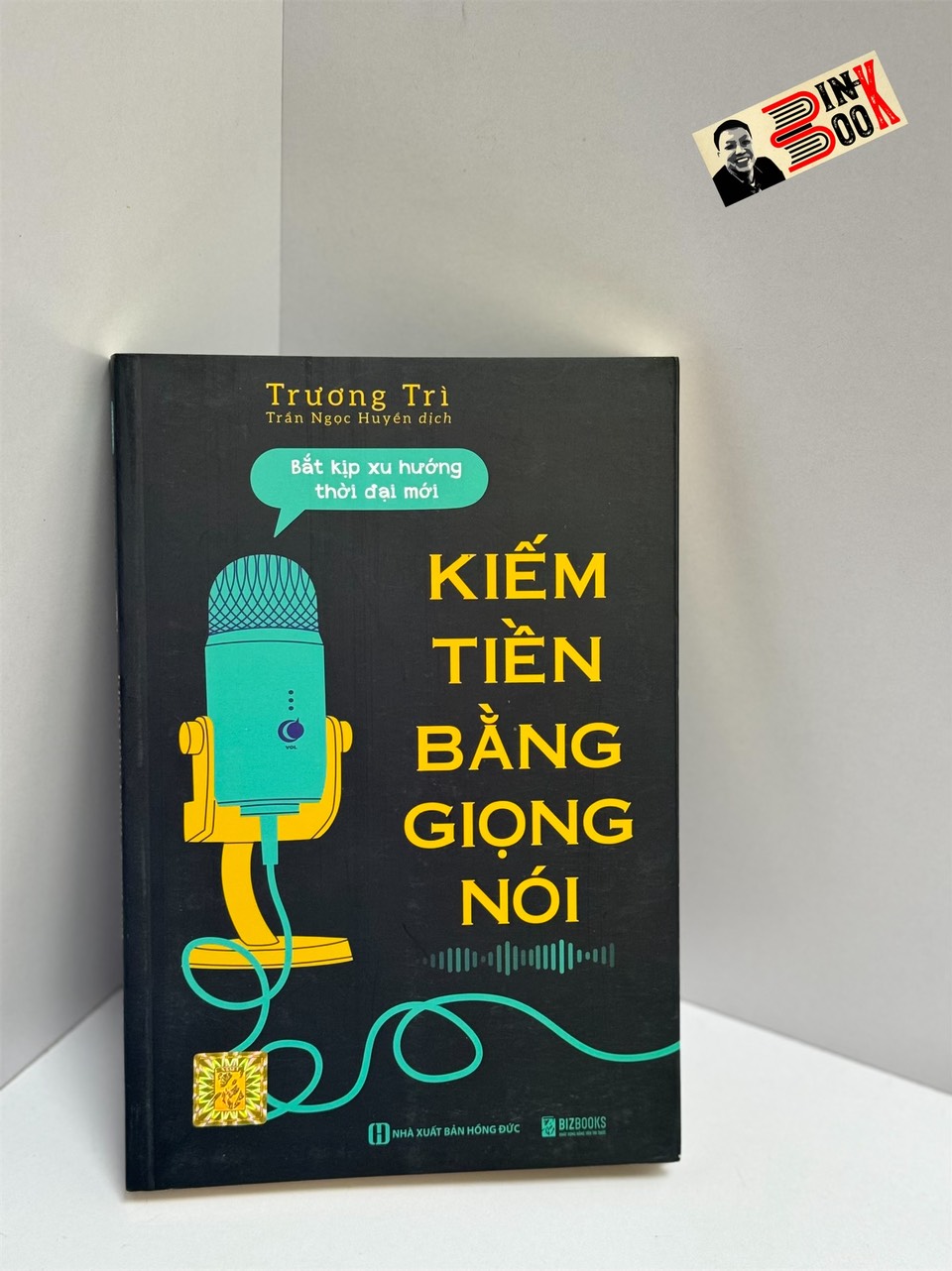 KIẾM TIỀN VẰNG GIỌNG NÓI_ BẮT KỊP XU HƯỚNG THỜI ĐẠI MỚI _ Trương Trì_Trần Ngọc Huyền dịch_Bizbooks_NXB Hồng Đức