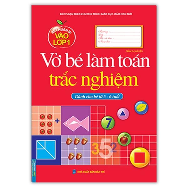 Hình ảnh Bé Chuẩn Bị Vào Lớp 1 - Vở Bé Làm Toán Trắc Nghiệm (Dành Cho Bé Từ 5-6 Tuổi) (Tái Bản 2021)