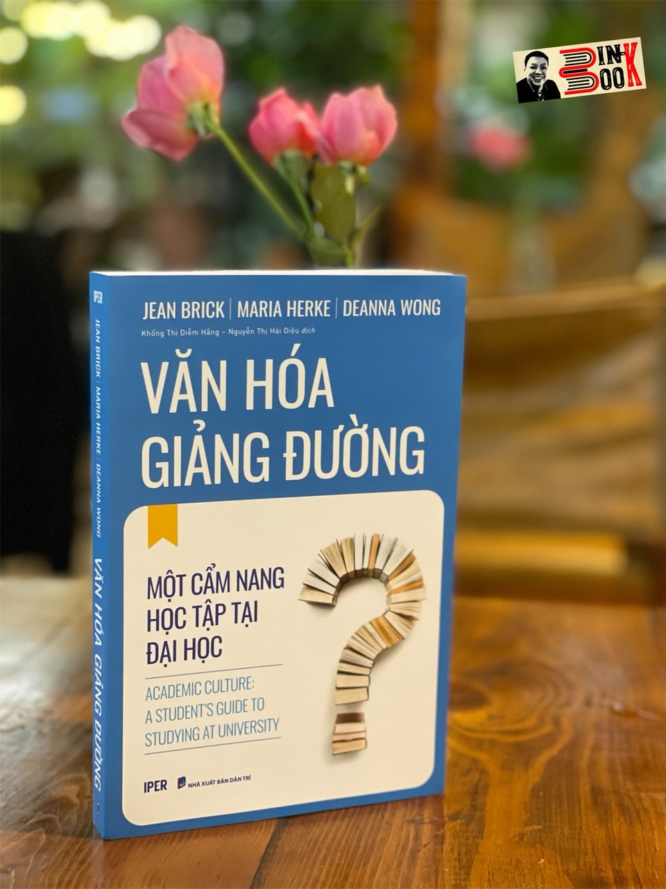 VĂN HOÁ GIẢNG ĐƯỜNG - Một cẩm nang học tập tại đại học - Jean Brick – Maria Herke – Deanna Wong - Khổng Thị Diễm Hằng – Nguyễn Thị Hải Diệu  dich - IPER – Quảng Văn - NXB Dân Trí