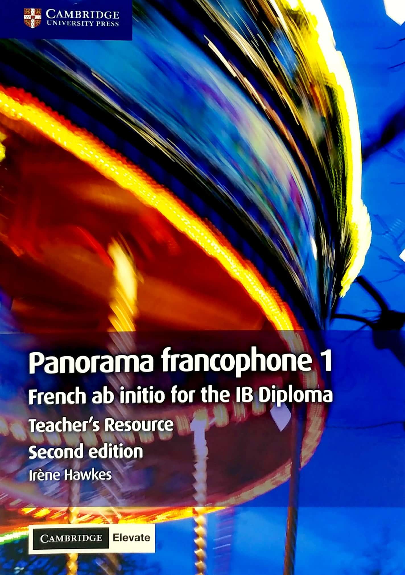 Sách ngoại văn: Panorama francophone 1 Teacher's Resource With Cambridge Elevate: French ab Initio for the IB Diploma (French Edition)