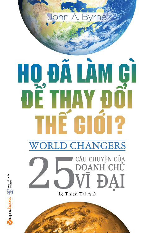 [Sách cũ] Họ Đã Làm Gì Để Thay Đổi Thế Giới ?