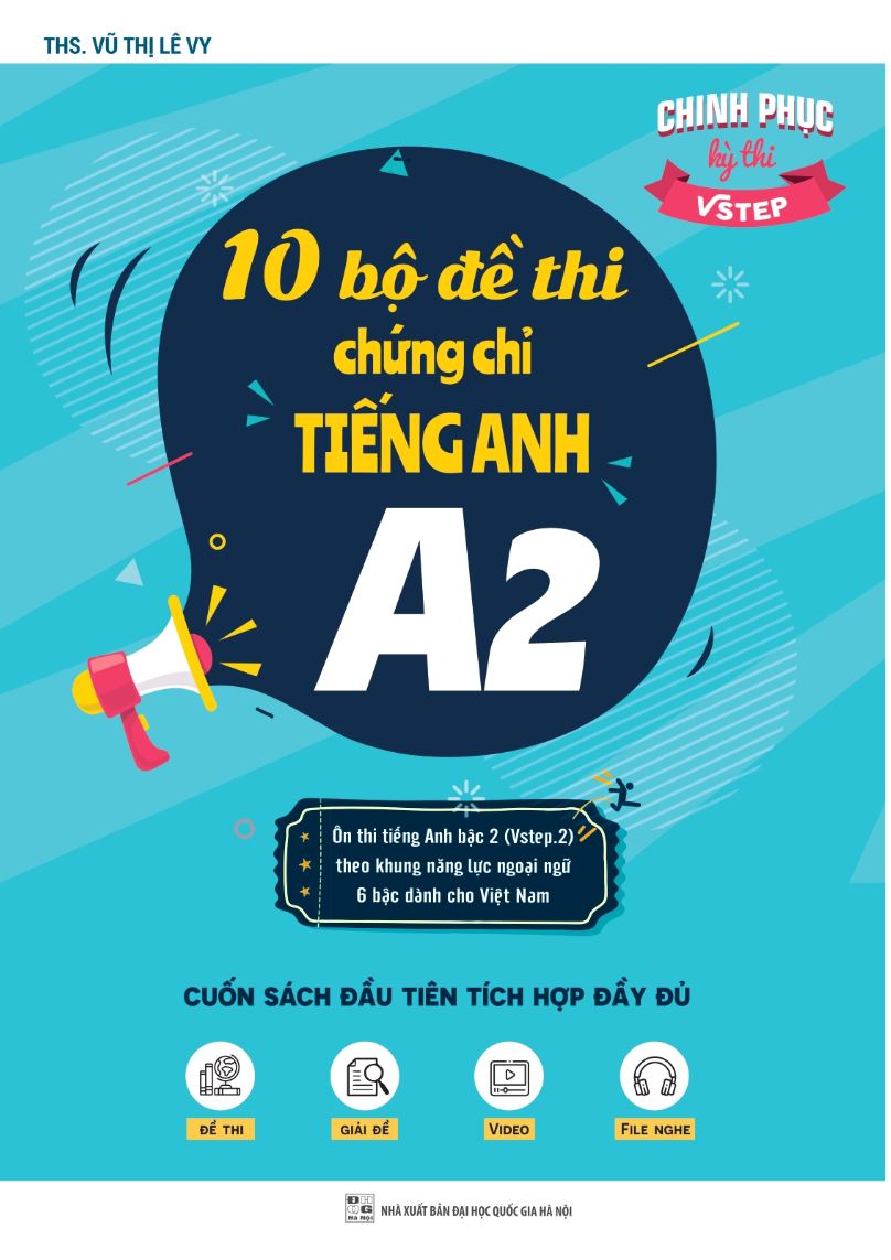 Sách 10 Bộ đề thi chứng chỉ tiếng Anh A2 - Ôn thi Vstep bậc 2 - chứng chỉ ngoại ngữ (Anh văn) bậc 2 khung NLNN Việt Nam