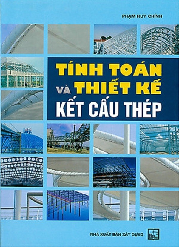 Tính Toán Và Thiết Kế Kết Cấu Thép (Tái bản 2021)