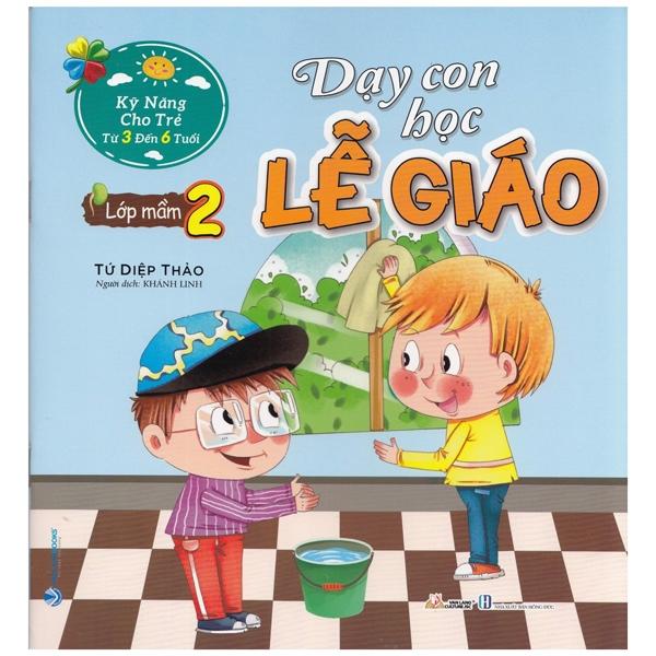Kỹ Năng Cho Trẻ Từ 3 Đến 6 Tuổi - Dạy Con Học Lễ Giáo - Lớp Mầm 2