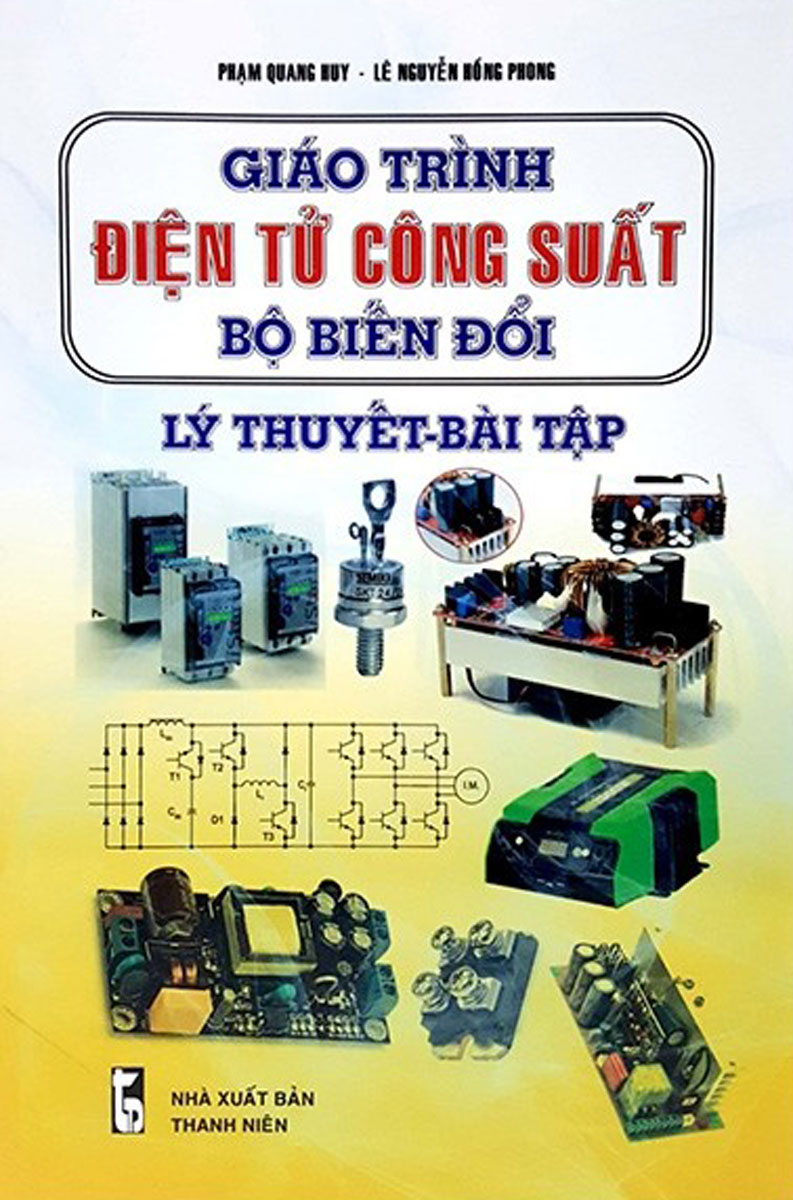 GIÁO TRÌNH ĐIỆN TỬ CÔNG SUẤT BỘ BIẾN ĐỔI LÝ THUYẾT - BÀI TẬP