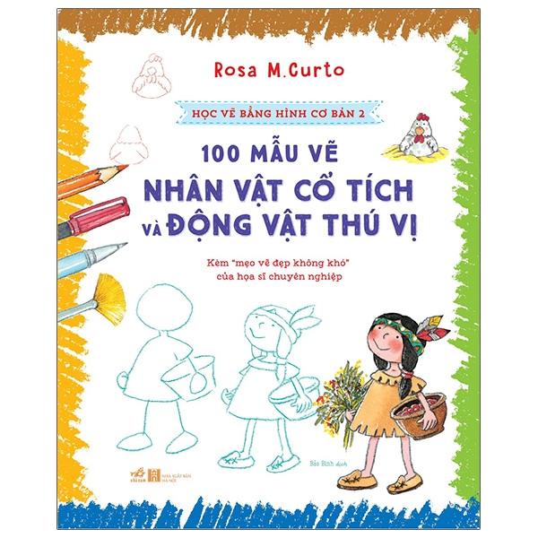 Học Vẽ Bằng Hình Cơ Bản 2 - 100 Mẫu Vẽ Nhân Vật Cổ Tích Và Động Vật Thú Vị