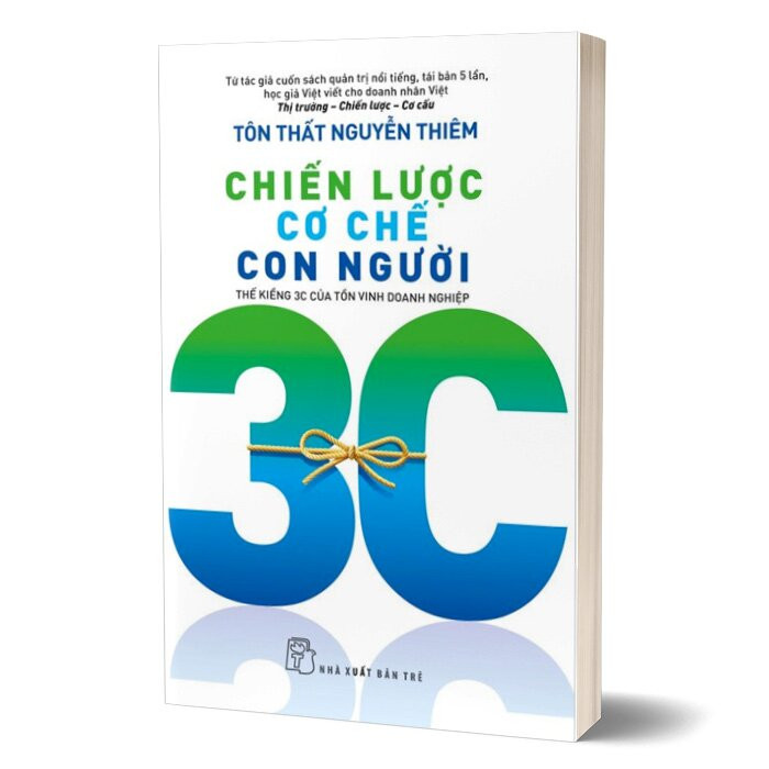 CHIẾN LƯỢC CƠ CHẾ CON NGƯỜI - THẾ KIỀNG 3C CỦA TỒN VINH DOANH NGHIỆP - Tôn Thất Nguyễn Thiêm - (bìa mềm)