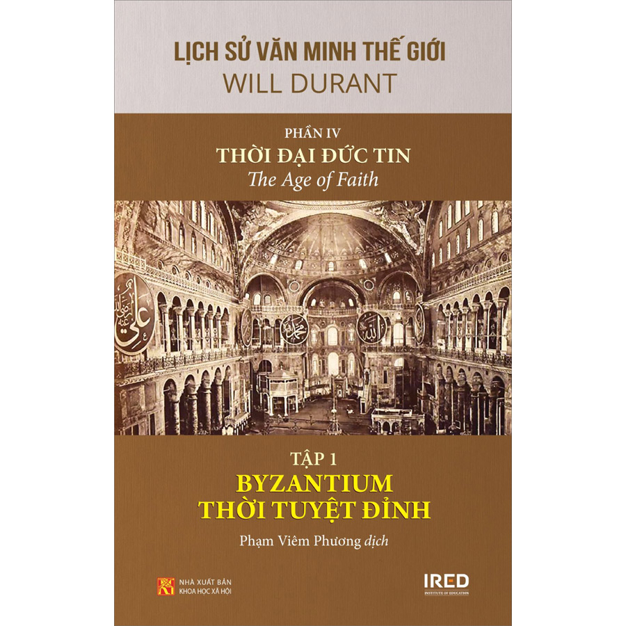 Lịch Sử Văn Minh Thế Giới - Phần IV “Thời Đại Đức Tin”, Tập 1: Byzantium Thời Tuyệt Đỉnh Lịch Sử Văn Minh Thế Giới