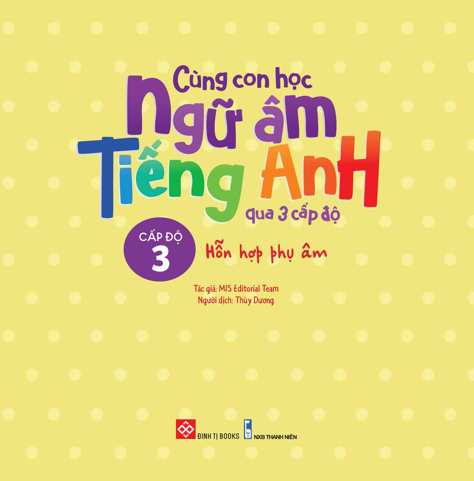 Cùng Con Học Ngữ Âm Tiếng Anh Qua 3 Cấp Độ - Hỗn Hợp Phụ Âm