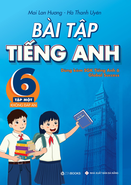 Bài tập tiếng Anh Lớp 6 - Tập 1 - Không đáp án (Dùng kèm SGK Global Success)