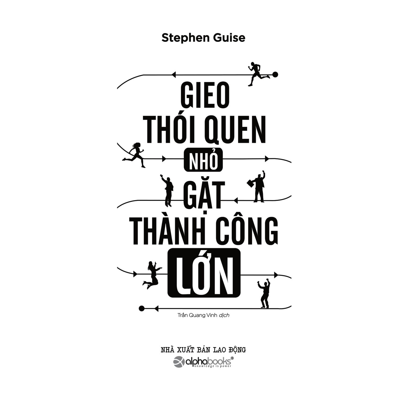 Gieo Thói Quen Nhỏ, Gặt Thành Công Lớn (*** Sách Bản Quyền ***)