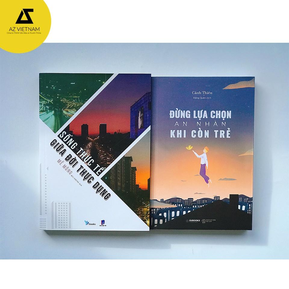 Sách - Combo 2 cuốn Sống Thực Tế Giữa Đời Thực Dụng + Đừng Lựa Chọn An Nhàn Khi Còn Trẻ
