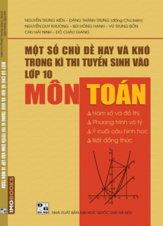 Sách Một số chủ đề hay và khó trong kì thi tuyển sinh vào lớp 10 Môn Toán