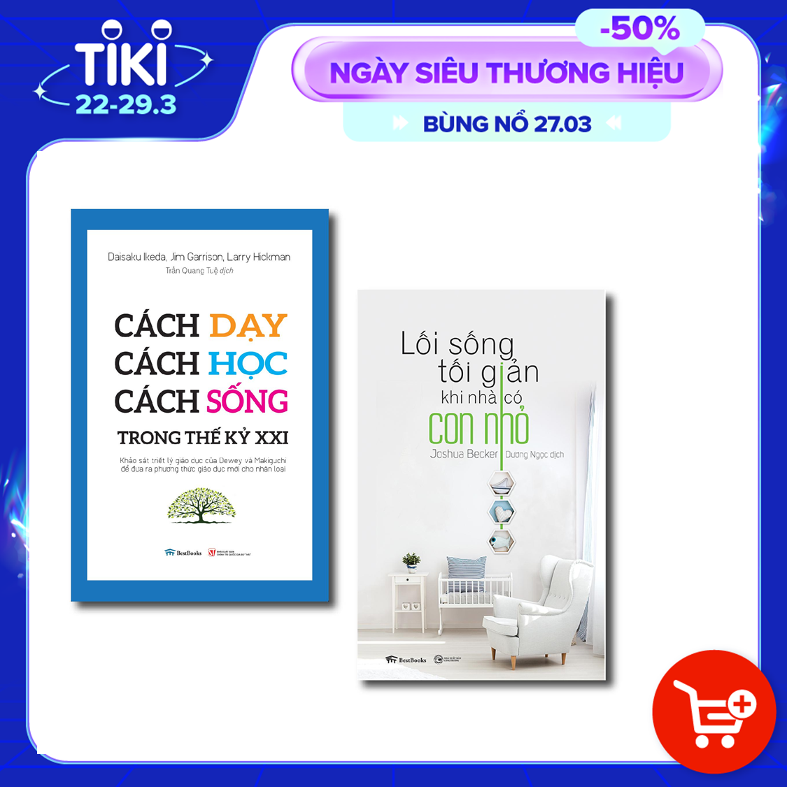 Combo Dạy con thế kỷ XXI (Lối sống tối giản khi nhà có con nhỏ + Cách dạy - Cách học - Cách sống trong thế kỷ XXI)