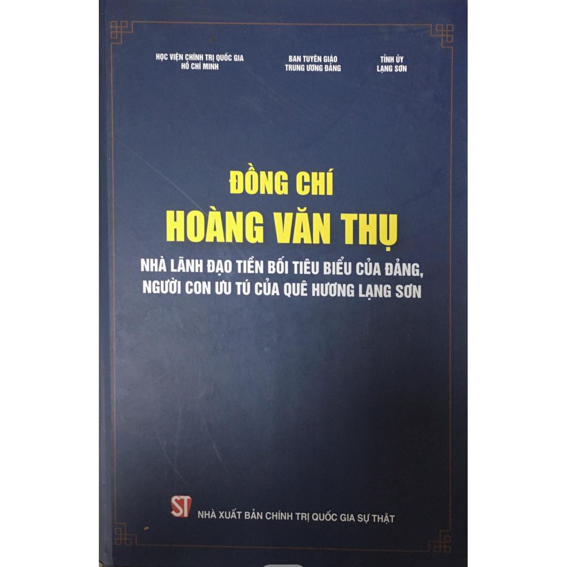 Sách Đồng Chí Hoàng Văn Thụ - Nhà Lãnh Đạo Tiền Bối Tiêu Biểu Của Đảng, Người Con Ưu Tú Của Quê Hương Lạng Sơn