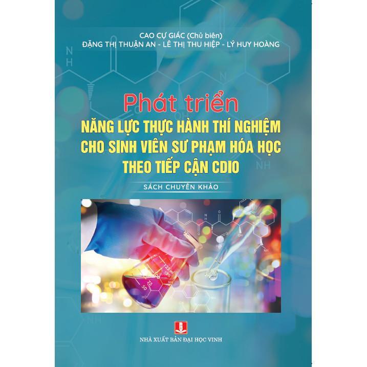 Sách - Phát Triển Năng Lực Thực Hành Thí Nghiệm Cho Sinh Viên Sư Phạm Hóa Học Theo Tiếp Cận CDIO - Hồng Ân