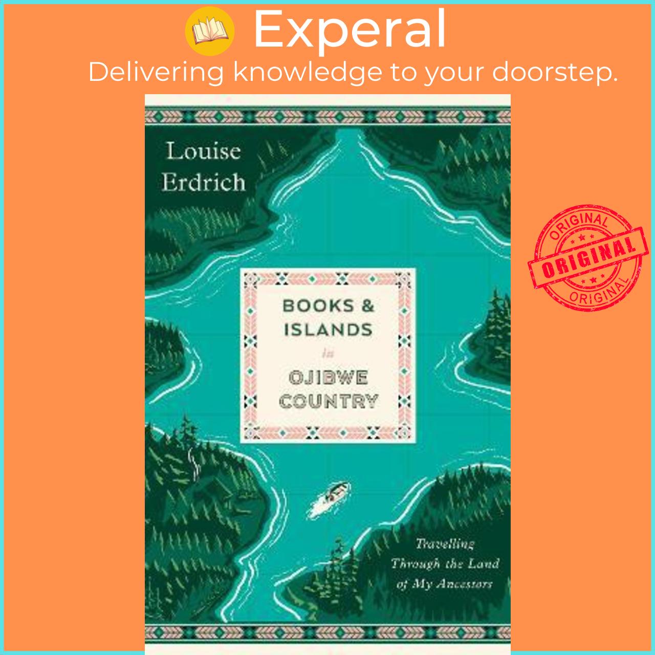 Sách - Books and Islands in Ojibwe Country : Travelling Through the Land of My by Louise Erdrich