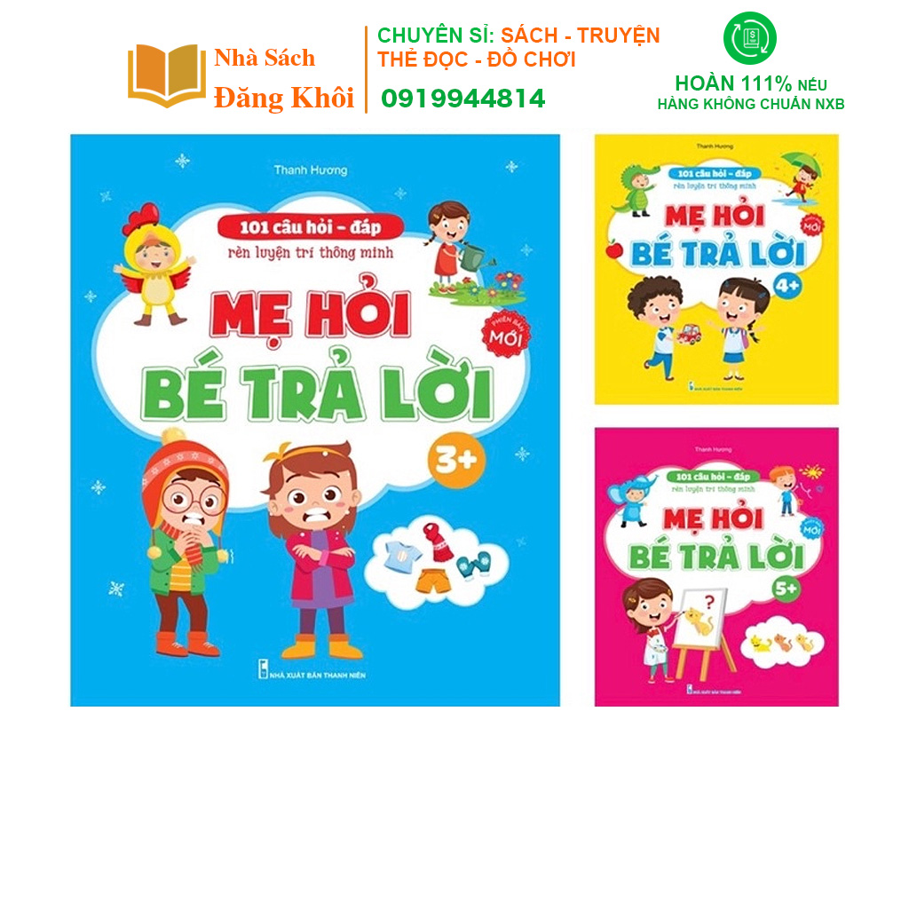 Sách - 101 Câu Hỏi Đáp Rèn luyện Trí Thông Minh - Mẹ Hỏi Bé Trả Lời Dành Cho Bé 3 đến 6 tuổi