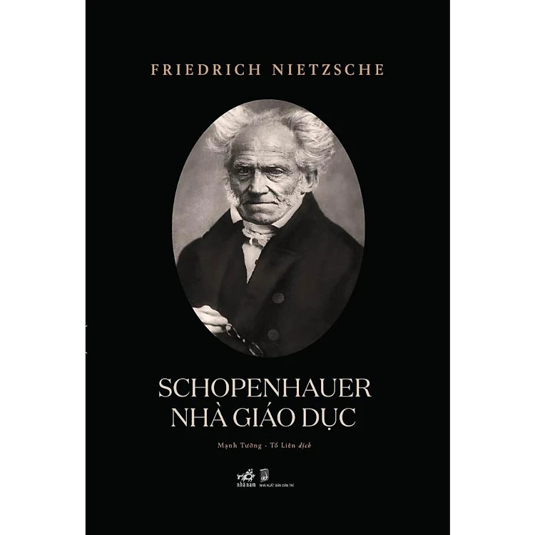 Schopenhauer Nhà Giáo Dục - Friedrich Nietzsche -  Mạnh Tường & Tố Liên dịch - (bìa mềm)