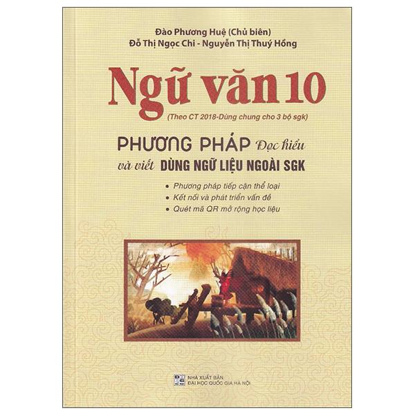 Ngữ Văn 10 - Phương Pháp Đọc Hiểu Và Viết (Dùng Ngữ Liệu Ngoài SGK) - Theo Ct 2018 Dùng Chung Cho 3 Bộ SGK