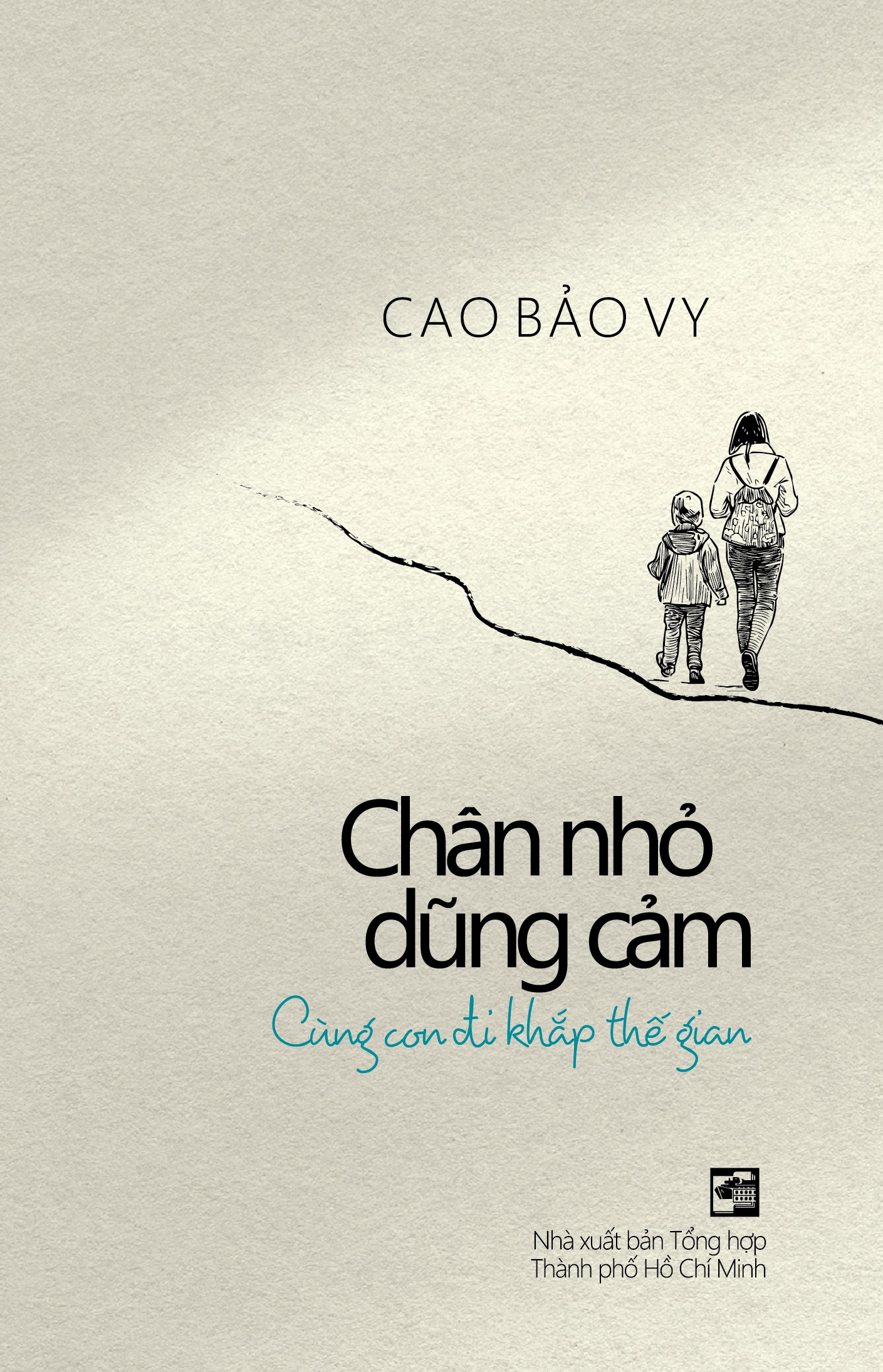 Chân Nhỏ Dũng Cảm - Cùng Con Đi Khắp Thế Gian