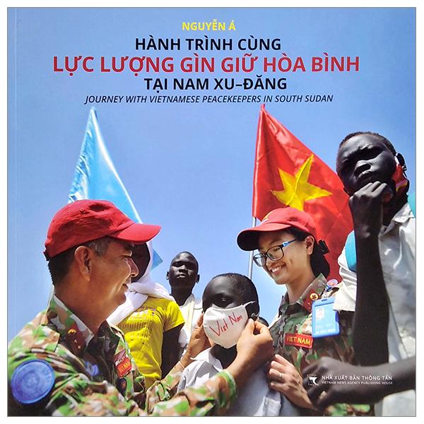 Hành Trình Cùng Lực Lượng Gìn Giữ Hòa Bình Tại Nam Xu Đăng