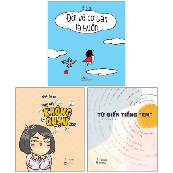 Combo Sách Từ Điển Tiếng "Em" + Vui Vẻ Không Quạu Nha + Đời Về Cơ Bản Là Buồn Cười