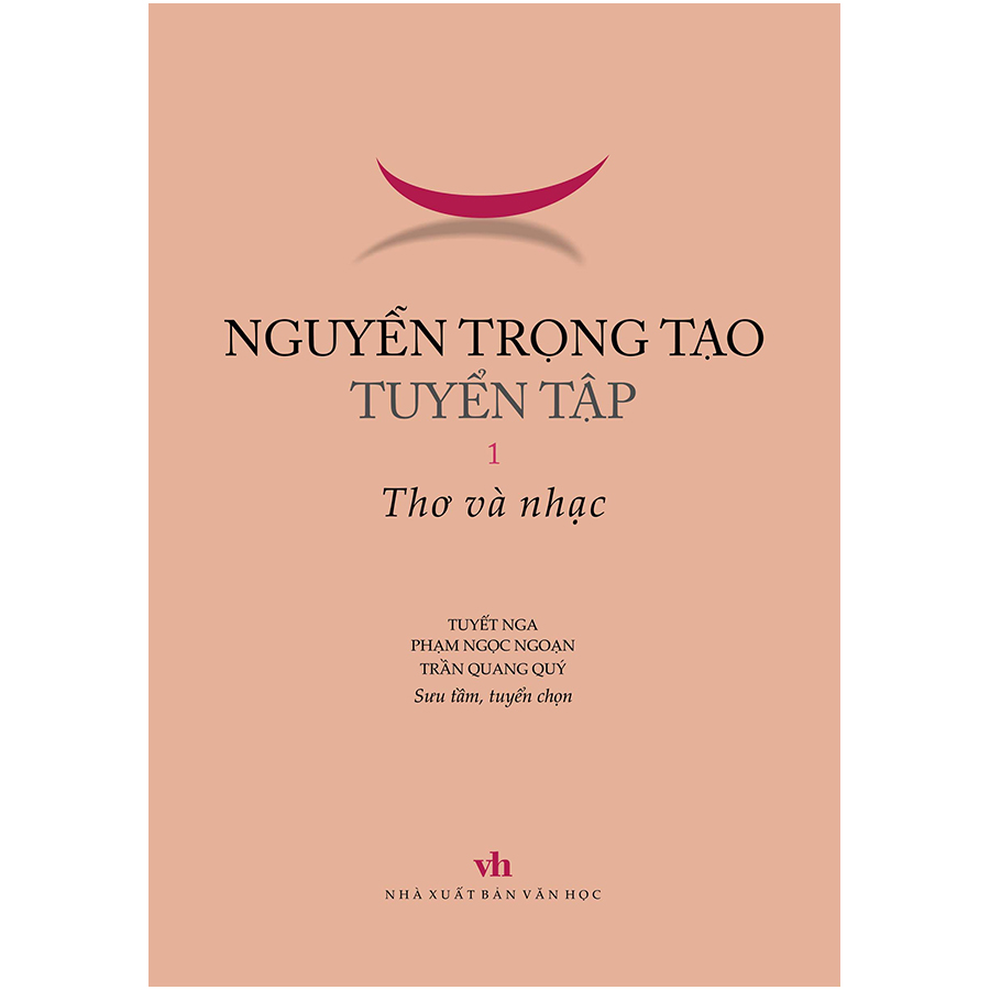 Nguyễn Trọng Tạo Tuyển Tập - Tập 1: Thơ Và Nhạc