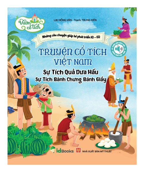 Truyện cổ tích Việt Nam - Sự tích QUẢ DƯA HẤU - Sự tích BÁNH CHƯNG BÁNH GIẦY-  Phiên bản SÁCH NÓI
