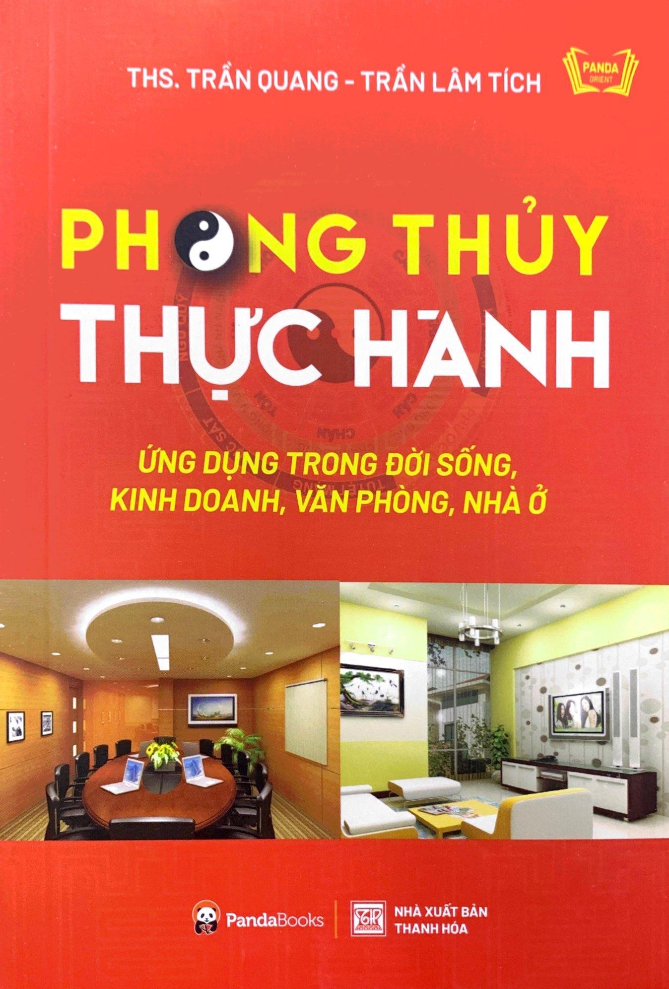 Phong Thủy Thực Hành Ứng Dụng Trong Đời Sống, Kinh Doanh, Văn Phòng, Nhà Ở (Tái Bản 2023)