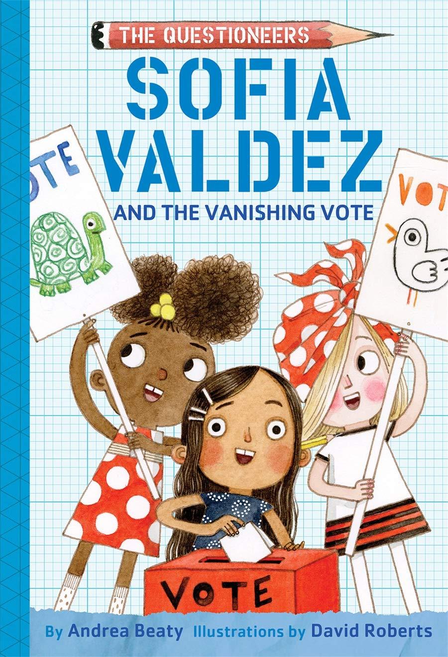 Sofia Valdez And The Vanishing Vote: The Questioneers Book #4