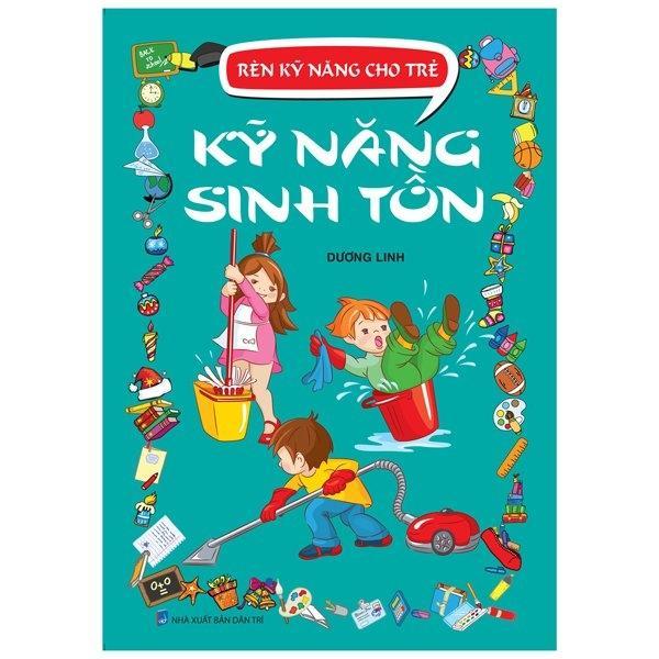 Rèn Kỹ Năng Cho Trẻ - Kỹ Năng Sinh Tồn