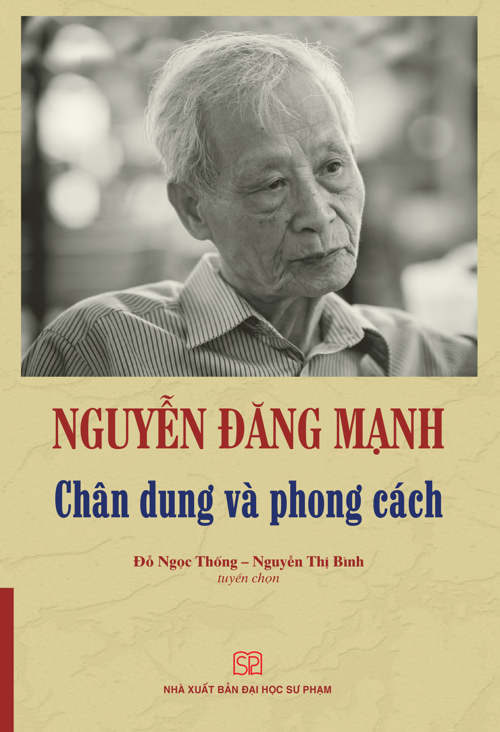 [GIẢI CỨU SÁCH] NGUYỄN ĐĂNG MẠNH – CHÂN DUNG VÀ PHONG CÁCH – Đỗ Ngọc Thống, Nguyễn Thị Bình  – NXB Đại học Sư phạm