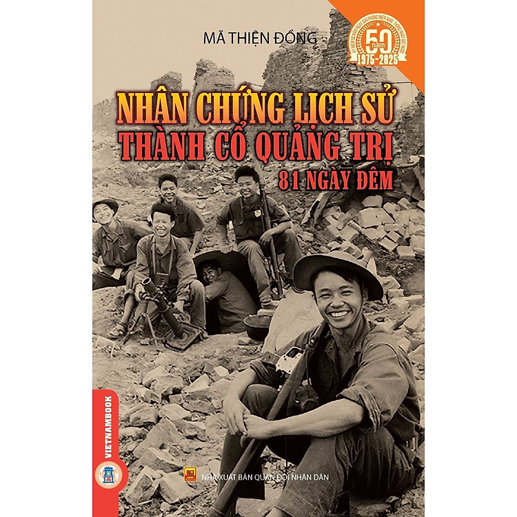 Sách Nhân chứng lịch sử Thành cổ Quảng Trị 81 ngày đêm