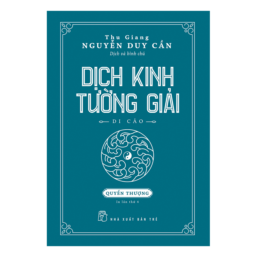 Dịch Kinh Tường Giải (Di Cảo): Quyển Thượng (Tái Bản)