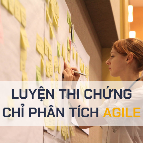KHÓA HỌC HCM - LUYỆN THI CHỨNG CHỈ PHÂN TÍCH AGILE