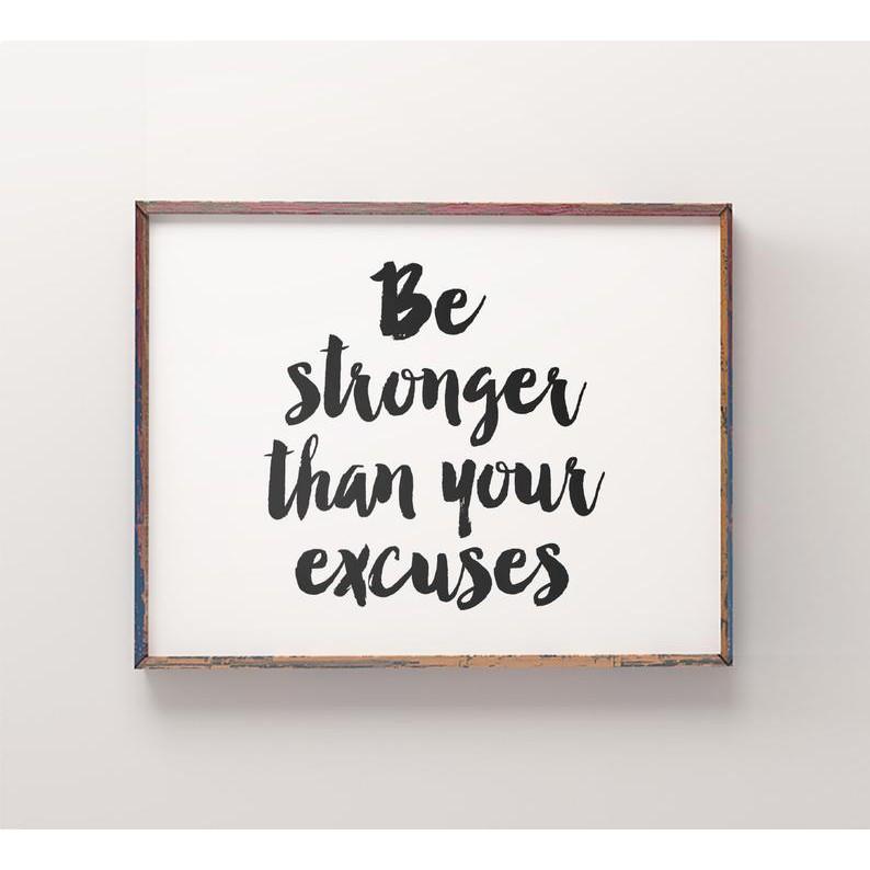 Tranh in cao cấp | Typography-Be Stronger Than Your Excuses 104 , tranh canvas giá rẻ